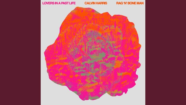 Calvin Harris & Rag’n’Bone Man – Lovers In A Past Life